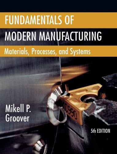 Fundamentals of Modern Manufacturing Materials, Processes, and Systems 5 Edición Mikell P. Groover PDF