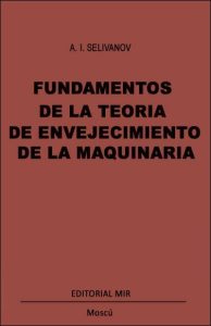 Fundamentos de la Teoría del Envejecimiento de la Maquinaria 1 Edición A. I. Selivanov - PDF | Solucionario