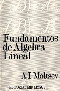 Fundamentos de Álgebra Lineal 3 Edición A.I. Máltsev - PDF | Solucionario