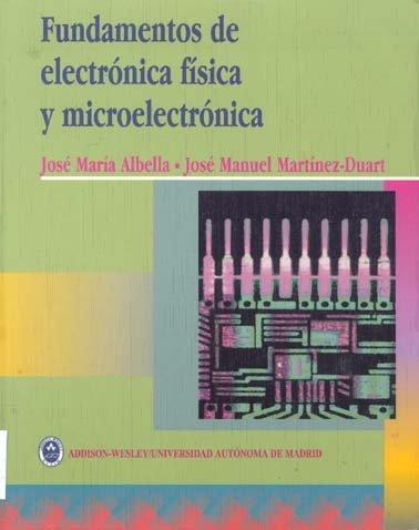 Fundamentos de Eletrónica Física y Microelectrónica 1 Edición J. M. Albella PDF