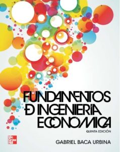 Fundamentos de Ingeniería Económica 5 Edición Gabriel Baca - PDF | Solucionario
