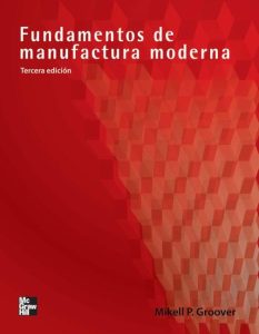 Fundamentos de Manufactura Moderna 3 Edición Mikell P. Groover - PDF | Solucionario
