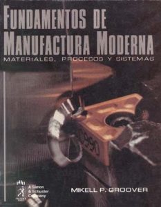 Fundamentos de Manufactura Moderna 4 Edición Mikell P. Groover - PDF | Solucionario