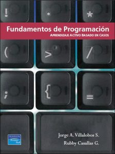 Fundamentos de Programación: Aprendizaje Activo Basado en Casos 1 Edición Jorge A. Villalobos - PDF | Solucionario
