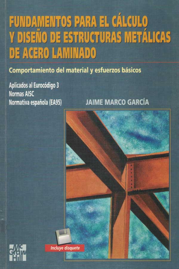 Fundamentos para el Cálculo y Diseño de Estructuras Metálicas de Acero Laminado 1 Edición Jaime Marco García PDF