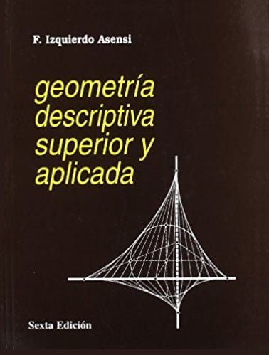 Geometría Descriptiva Superior y Aplicada 5 Edición Fernando Izquierdo PDF