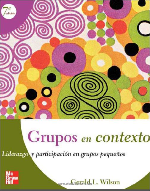 Grupos en Contexto: Liderazgo y Participación en Grupos Pequeños 7 Edición Gerald L. Wilson PDF