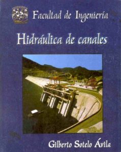 Hidráulica de Canales 1 Edición Gilberto Sotelo Avila - PDF | Solucionario