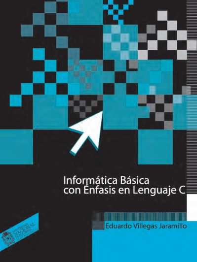 Informática Básica con Énfasis en Lenguaje C 1 Edición Eduardo J. Villegas PDF