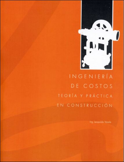 Ingeniería de Costos: Teoría y Práctica en Construcción 1 Edición Leopoldo Varela Alonso PDF