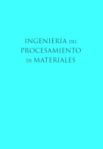 Ingeniería del Procesamiento de Materiales 1 Edición Instituto Politécnico Nacional - PDF | Solucionario