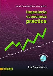 Ingeniería Económica Práctica. Ejercicios Resueltos y Propuestos 1 Edición Darío García Montoya - PDF | Solucionario