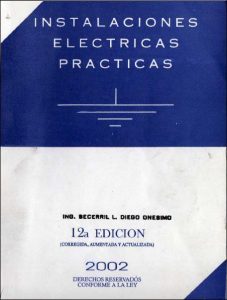 Instalaciones Eléctricas Prácticas 12 Edición Diego Onésimo Becerril L. - PDF | Solucionario