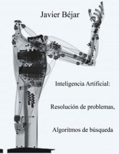Inteligencia Artificial: Resolución de Problemas, Algoritmos de Búsqueda 1 Edición Javier Béjar - PDF | Solucionario