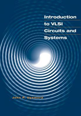 Introduction to VLSI Circuits and Systems 1 Edición John P. Uyemura PDF