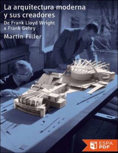 La Arquitectura Moderna y sus Creadores 1 Edición Martin Filler - PDF | Solucionario