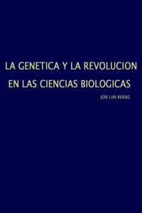 La Genética y la Revolución en las Ciencias Biológicas 1 Edición Jose Luis Reissig - PDF | Solucionario