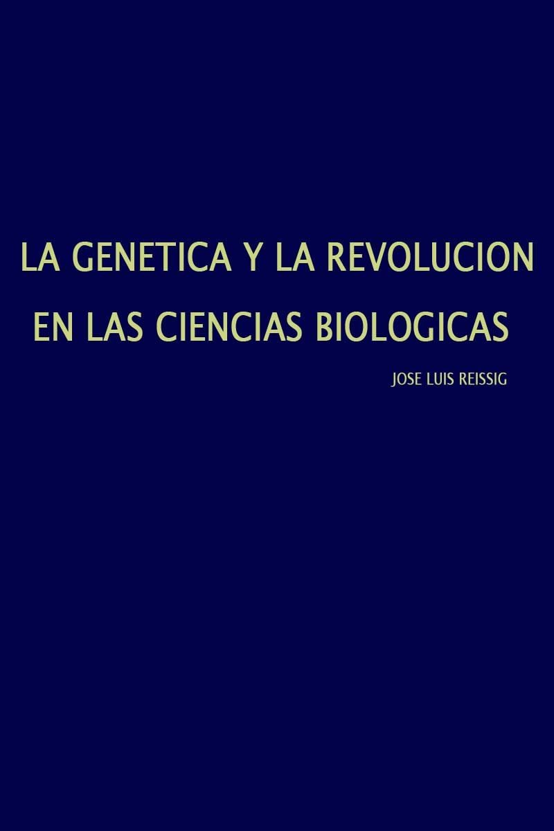 La Genética y la Revolución en las Ciencias Biológicas 1 Edición Jose Luis Reissig PDF