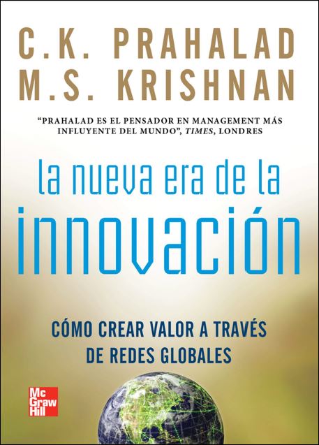 La Nueva Era de la Innovación: Cómo Crear Valor a Travéz de Redes Globales 1 Edición C. K. Prahalad PDF
