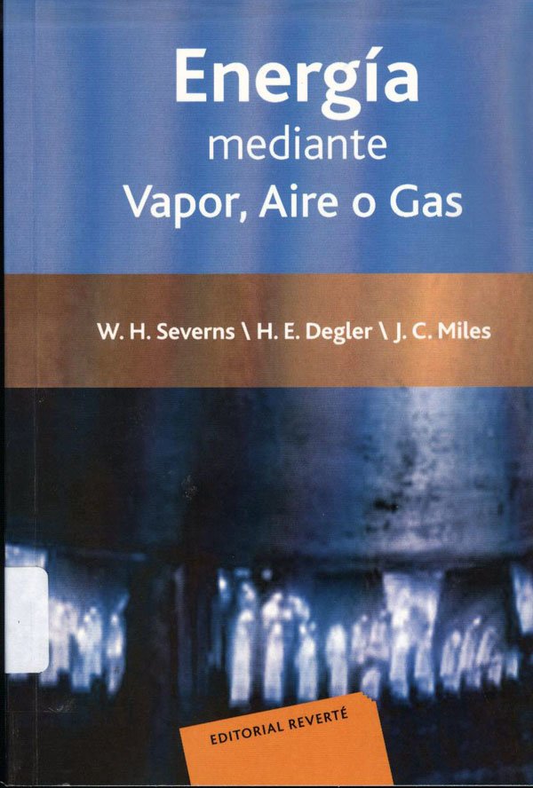 La Producción de Energía Mediante el Vapor de Agua, El Aire y Los Gases 1 Edición W. H. Severns PDF