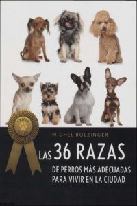 Las 36 Razas de Perros Más Adecuadas para Vivir en la Ciudad 1 Edición Michel Bolzinger - PDF | Solucionario