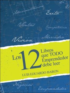 Los 12 Libros Que Todo Emprendedor Debe Leer 1 Edición Luis Eduardo Baron - PDF | Solucionario