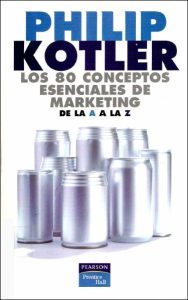 Los 80 Conceptos Esenciales De Marketing de la A a la Z 1 Edición Philip Kotler - PDF | Solucionario