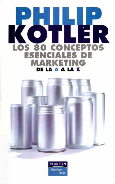 Los 80 Conceptos Esenciales De Marketing de la A a la Z 1 Edición Philip Kotler PDF