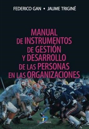 Manual de Instrumentos de Gestión y Desarrollo de las Personas en las Organizaciones 1 Edición Federico Gan PDF