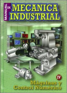 Manual de Mecánica Industrial Máquinas y Control Numérico 1 Edición Gonzalo F. R. Cuesta - PDF | Solucionario