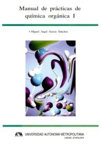 Manual de Prácticas de Química Orgánica I 1 Edición Miguel A. García - PDF | Solucionario
