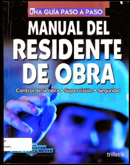 Manual del Residente de Obra: Control de la Obra, Supervisión & Seguridad 1 Edición Luis Lesur PDF