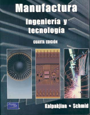 Manufactura: Ingeniería y Tecnología 4 Edición Serope Kalpakjian PDF