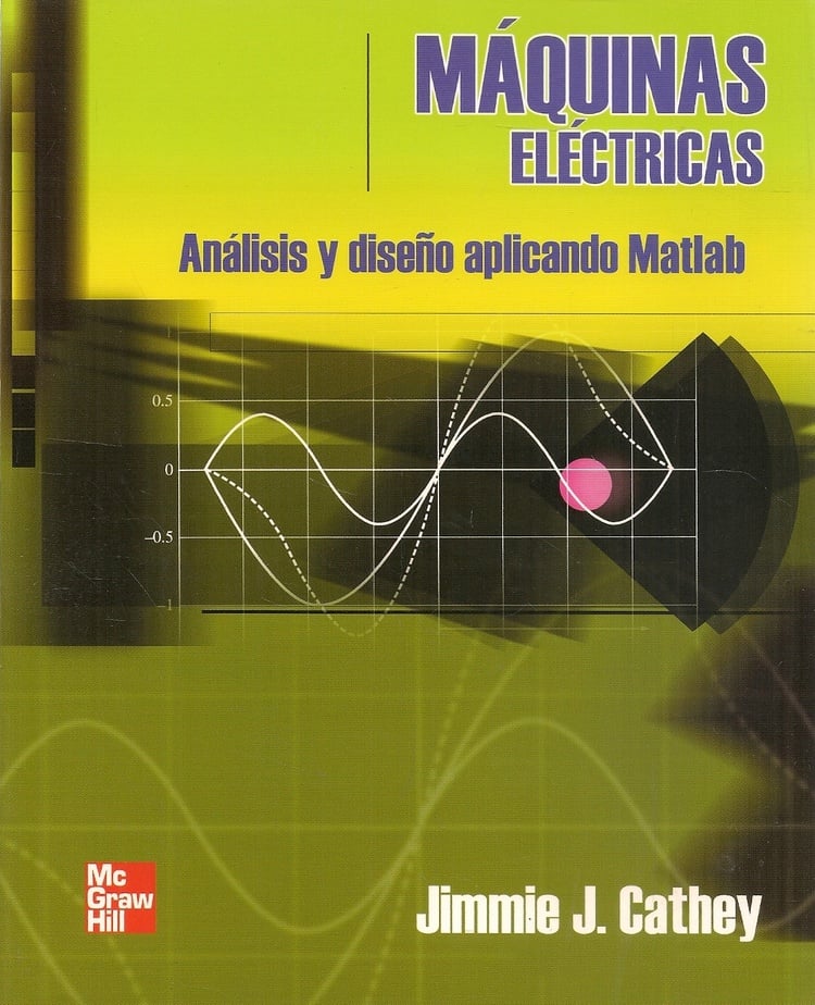 Máquinas Eléctricas: Análisis y Diseño con Matlab 1 Edición Jimmie J. Cathey PDF
