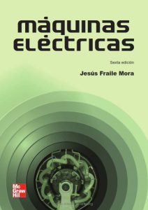 Máquinas Eléctricas 6 Edición Jesús Fraile Mora - PDF | Solucionario