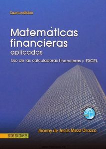 Matemáticas Financieras Aplicadas 4 Edición Jhonny de Jesús Meza - PDF | Solucionario