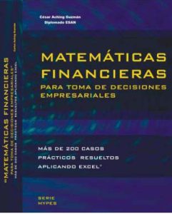 Matemáticas Financieras para la Toma de Decisiones Empresariales 1 Edición César Aching Guzmán - PDF | Solucionario