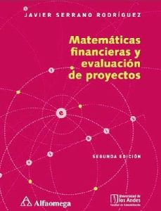 Matemáticas Financieras y Evaluación de Proyectos 2 Edición Javier Serrano - PDF | Solucionario