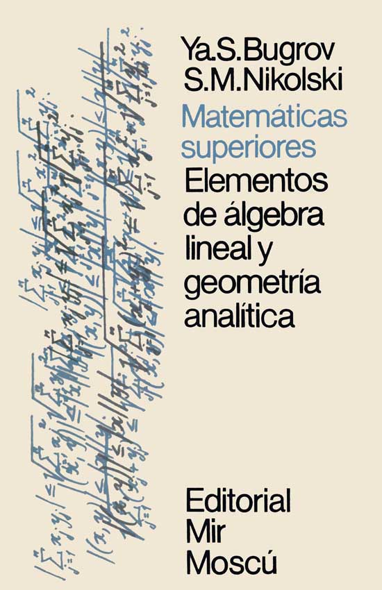 Matemáticas Superiores: Elementos de Álgebra Lineal y Geometría Analítica 1 Edición Ya. S. Bugrov PDF