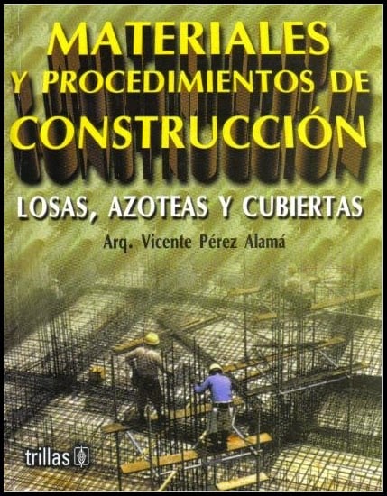 Materiales y Procedimientos de Construcción: Losas, Azoteas y Cubiertas 1 Edición Vicente Pérez Alamá PDF