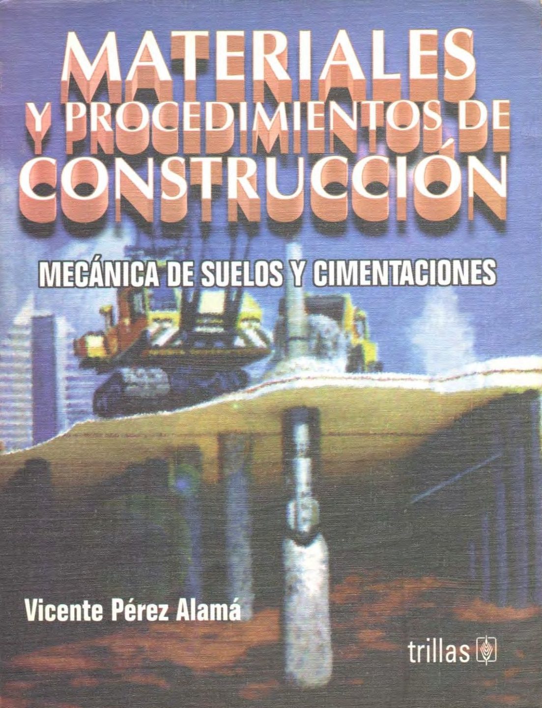 Materiales y Procedimientos de Construcción: Mecánica de Suelos y Cimentaciones 1 Edición Vicente Pérez Alamá PDF