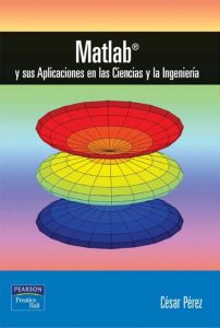 Matlab y sus Aplicaciones en las Ciencias y la Ingeniería 1 Edición César Pérez López - PDF | Solucionario