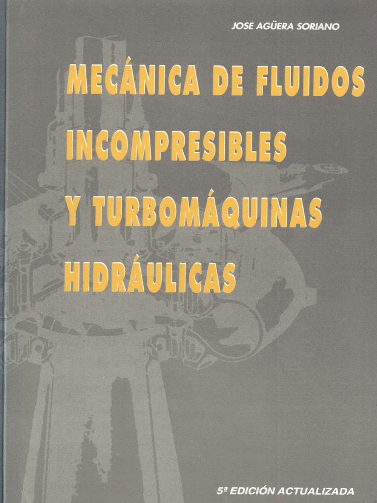 Mecánica de Fluidos Incompresibles y Turbomáquinas Hidráulicas 5 Edición José Agüera PDF