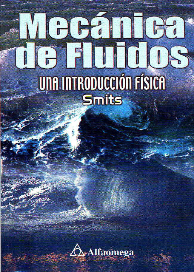 Mecánica de Fluidos: Una Introducción a la Física 1 Edición Alexander J. Smits PDF