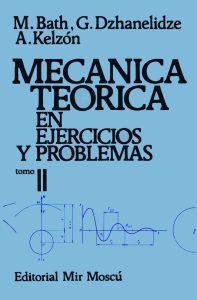 Mecánica Teórica en Ejercicios y Problemas. Tomo 2 1 Edición M. Bath - PDF | Solucionario