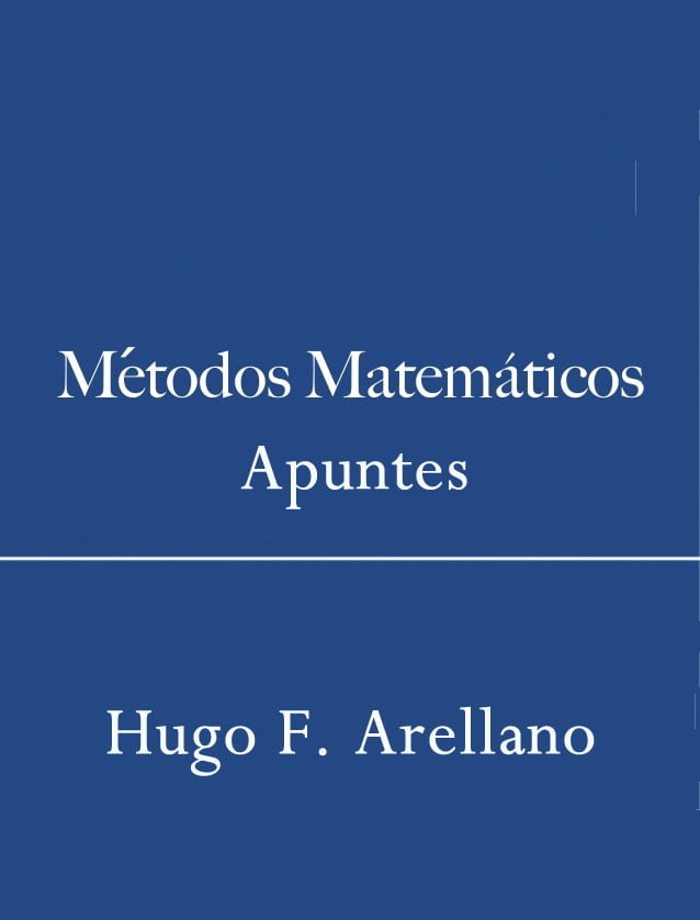Métodos Matemáticos para la Física . Apuntes 1 Edición Hugo F. Arellano PDF