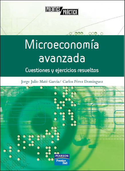 Microeconomía Avanzada: Cuestiones y Ejercicios Resueltos 1 Edición Jorge J. M. García PDF