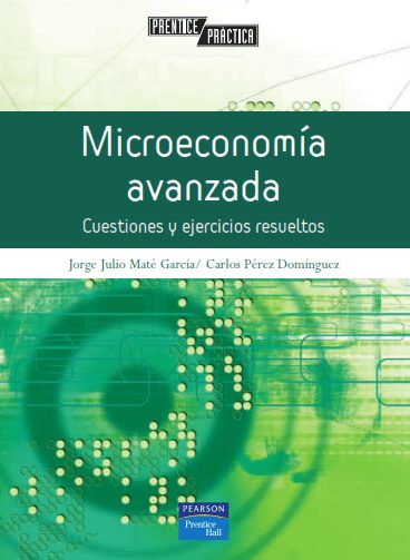 Microeconomía Avanzada: Cuestiones y Ejercicios Resueltos 1 Edición Carlos Pérez PDF