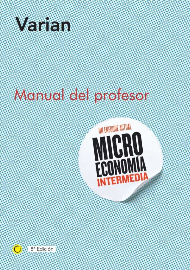 Microeconomía Intermedia: Manual del Profesor 8 Edición Hal R. Varian PDF