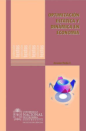 Optimización Estática y Dinámica en Economía 1 Edición Arsenio Pecha PDF